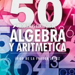 50 Problemas curiosos de álgebra y aritmética