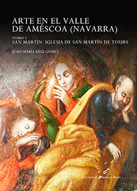 Arte en el valle de Améscoa (Navarra).Tomo 3. San Martín. Iglesia de San Martín de Tours