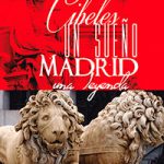 Cibeles un sueño, Madrid una leyenda