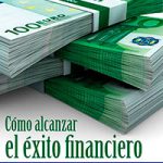 Cómo alcanzar el éxito financiero