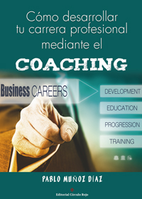 Cómo desarrollar tu carrera profesional mediante el Coaching