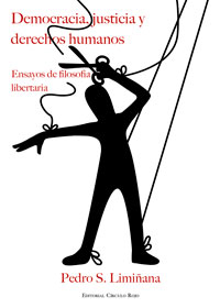 DEMOCRACIA, JUSTICIA Y DERECHOS HUMANOS Ensayos de filosofía libertaria