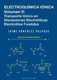 ELECTROQUÍMICA IÓNICA Volumen II Transporte Iónico en Disoluciones Electrolíticas Electrolitos Fundidos