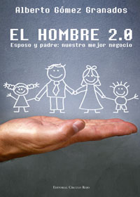 EL HOMBRE 2.0 Esposo y padre: nuestro mejor negocio