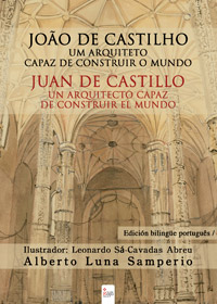 Juan de Castillo, un arquitecto capaz de construir el mundo. João de Castilho, um arquiteto capaz de construir o mundo