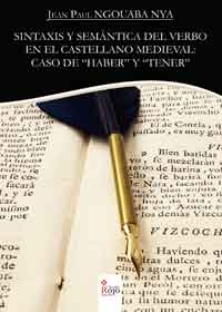 Sintaxis y semántica del verbo en el castellano medieval: caso de &amp;quot;Haber&amp;quot; y &amp;quot;Tener&amp;quot;