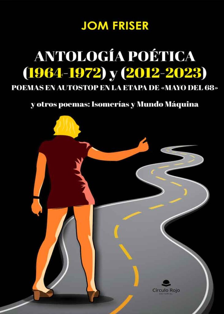 Antología Poética (19641972) y (20122023). Poemas en autostop en la etapa de «Mayo del 68» y otros poemas: Isomerías y Mundo Máquina