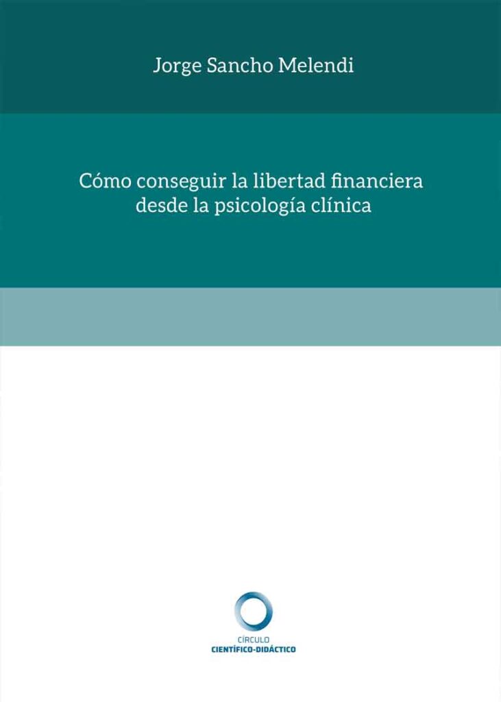 Cómo conseguir la libertad financiera desde la psicología clínica