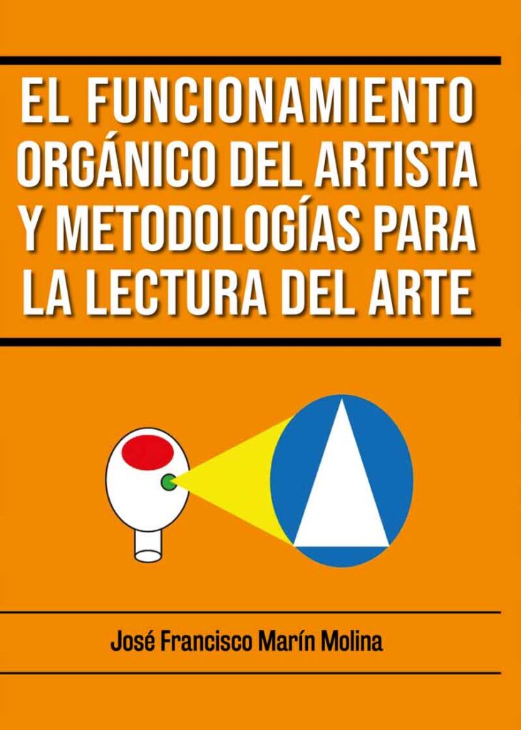 El Funcionamiento Orgánico del Artista y Metodologías para la Lectura del Arte