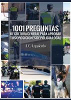 1001 preguntas de cultura general para aprobar tus oposiciones de Policía Local