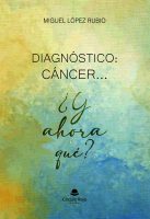 Diagnóstico CÁNCER ... ¿Y ahora qué.indd