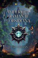 El Imperio de Diamante y Obsidiana. El Guardián - v3.indd