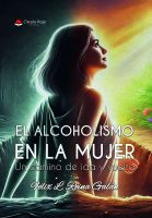 El alcoholismo en la mujer Un camino de ida y vuelta.indd