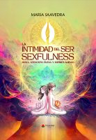 LA INTIMIDAD DEL SER SEXFULNESS sexo, atención plena y espiritu