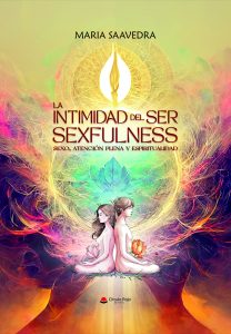 LA INTIMIDAD DEL SER SEXFULNESS sexo, atención plena y espiritu