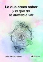 Lo que crees saber y lo que no te atreves a ver -v2.indd