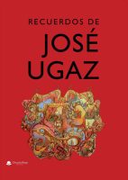 RECUERDOS DE JOSÉ UGAZ