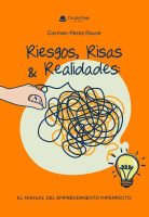Riesgos, risas y realidades El manual del emprendimiento imperfe