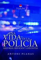 Una vida en la policía. Historias, servicios y anécdotas.indd