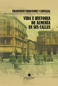 VIDA E HISTORIA DE ALMERÍA EN SUS CALLES v2.indd