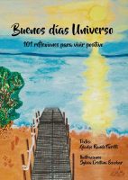 Buenos días Universo 101 reflexiones para vivir positivo