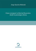 Cómo conseguir la libertad financiera desde la psicología clínica