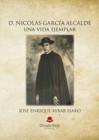 D. Nicolás García Alcalde una vida ejemplar