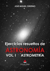 Ejercicios resueltos de astronomía Vol. I astrometría