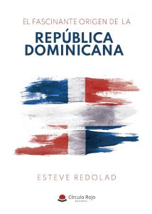el-fascinante-origen-de-la-republica-dominicana