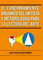 El Funcionamiento Orgánico del Artista y Metodologías para la Lectura del Arte