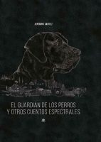 el-guardian-de-los-perros-y-otros-cuentos-espectrales