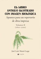 El libro antiguo ilustrado con imagen biológica. Apuntes para un repertorio de obra impresa. Volumen 2 (c.1601-1700)