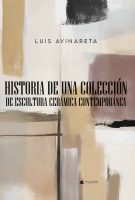 historia-de-una-coleccion-de-escultura-ceramica-contemporanea