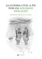 La Guerra Civil a pie por un soldado descalzo