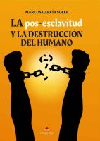 La pos-esclavitud y la destrucción del humano