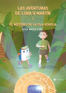 Las aventuras de Luna y Martín I. El misterio de la isla Kohola