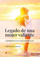 Legado de una mujer valiente (Experiencias paranormales)