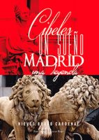 Cibeles un sueño, Madrid una leyenda