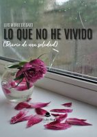 Lo que no he vivido (Diario de una soledad)