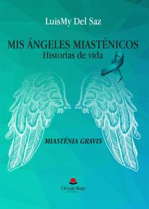 Mis Ángeles Miasténicos (Historias de vida)