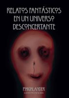 relatos-fantasticos-en-un-universo-desconcertante