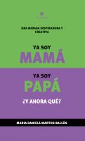 ya-soy-mama-ya-soy-papa-y-ahora-que