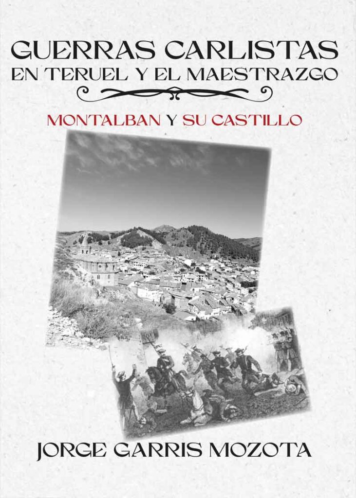 Guerras carlistas en Teruel y el maestrazgo. Montalbán y su castillo