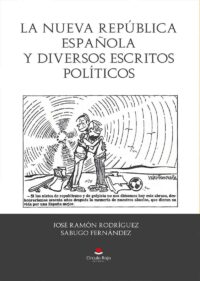 La nueva república Española y diversos escritos políticos