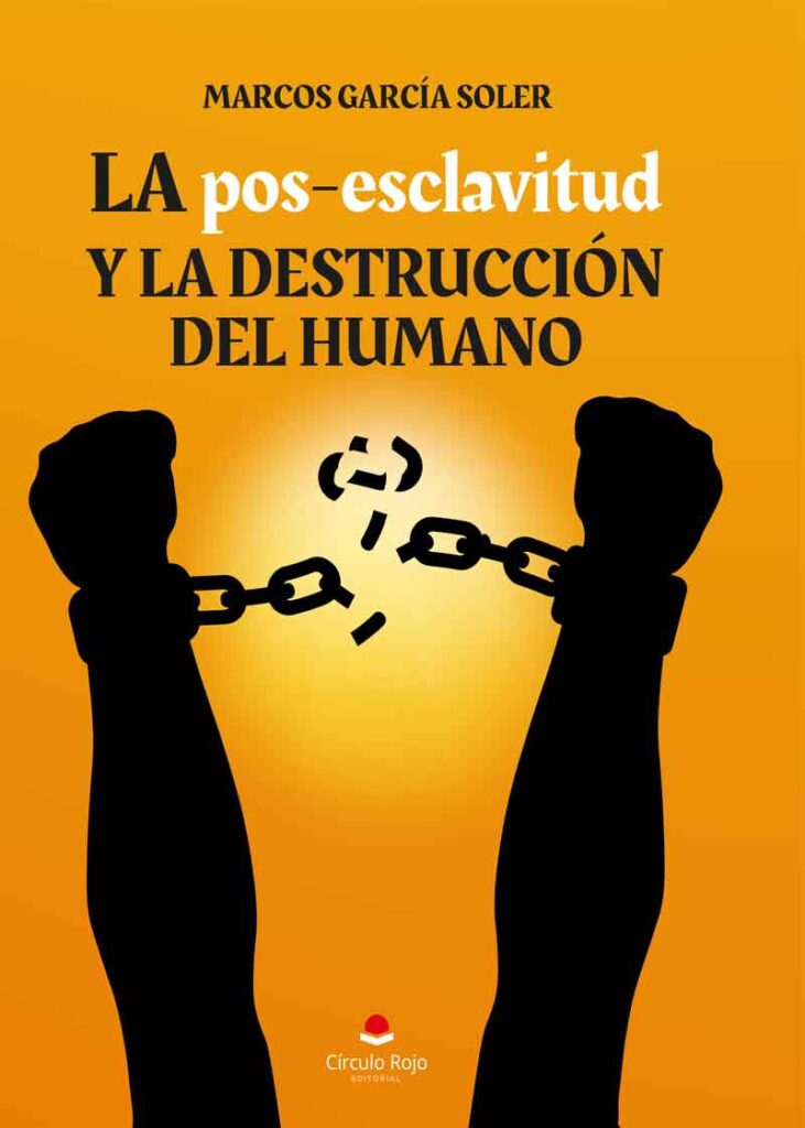 La posesclavitud y la destrucción del humano