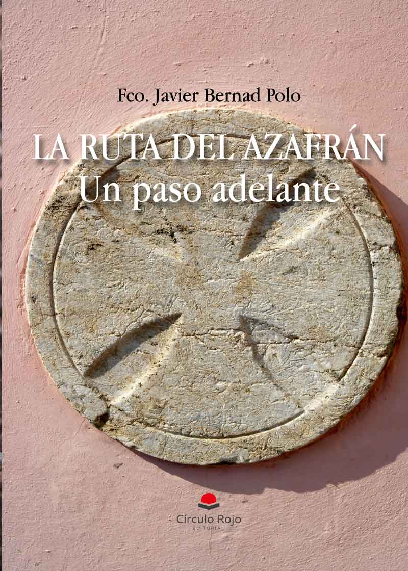 Novela ‘La ruta del azafrán. Un paso adelante’ del autor Franciso Javier Bernad Polo.