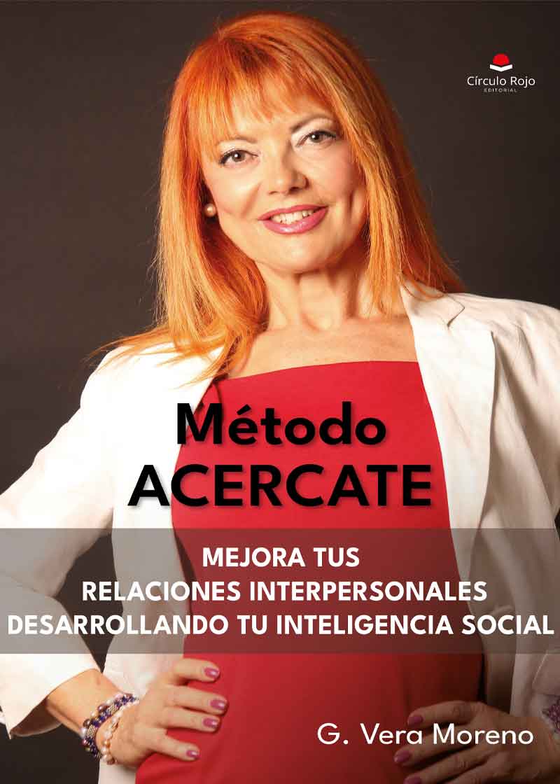 G. Vera Moreno nos da las claves para comunicarnos de forma eficiente con nuestro entorno en su libro: ‘Método ACERCATE’.