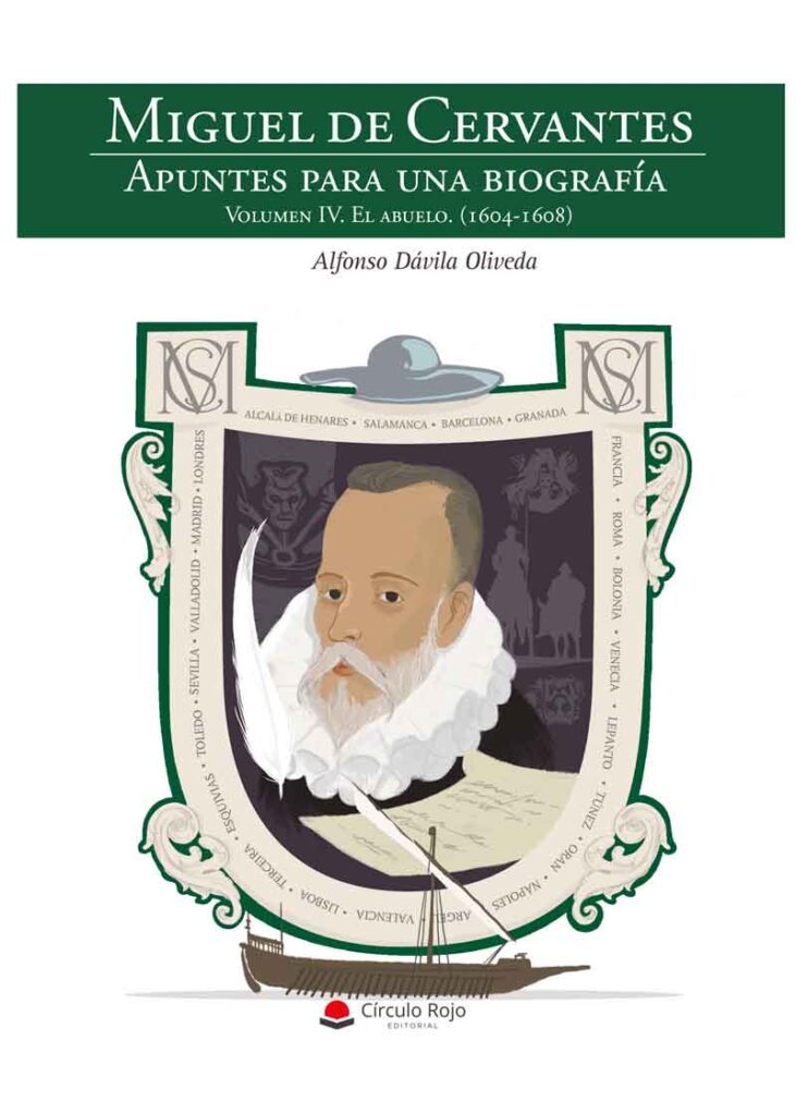 Miguel de Cervantes. Apuntes para una biografía Volumen IV: El abuelo (16041608)