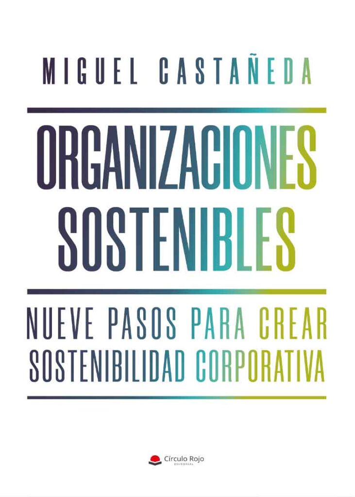 Organizaciones Sostenibles: Nueve pasos para crear sostenibilidad corporativa