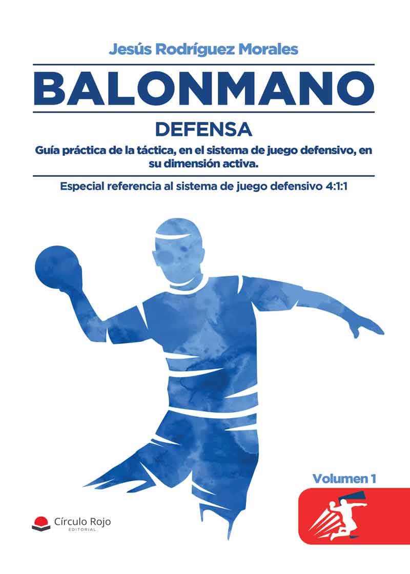 Balonmano Defensa. Guía práctica de la táctica, en el sistema de juego defensivo, en su dimensión activa